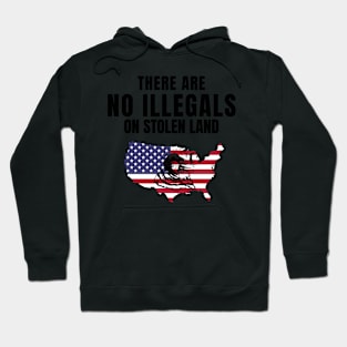 There Are No Illegals On Stolen Land DACA Immigrants Tshirt Hoodie